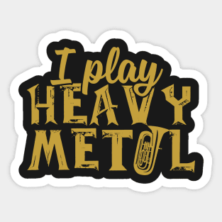 I Play Heavy Metal Tuba Sticker